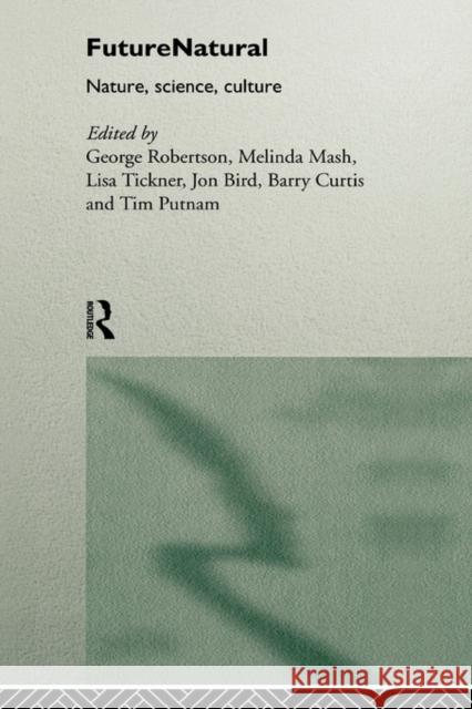 Futurenatural: Nature, Science, Culture Bird, Jon 9780415070133 Routledge