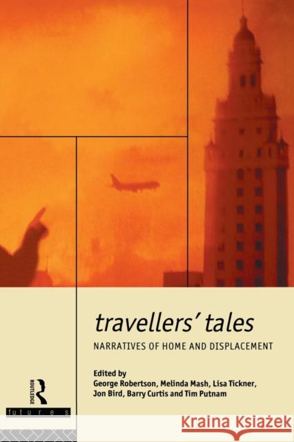 Travellers' Tales: Narratives of Home and Displacement Bird, Jon 9780415070164 Routledge