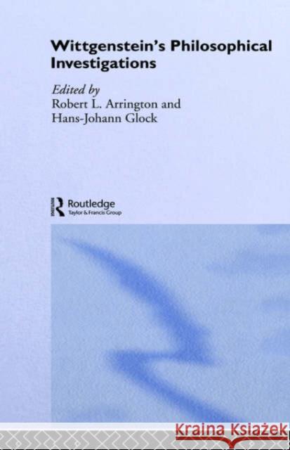 Wittgenstein's Philosophical Investigations: Text and Context Arrington, Robert 9780415070355