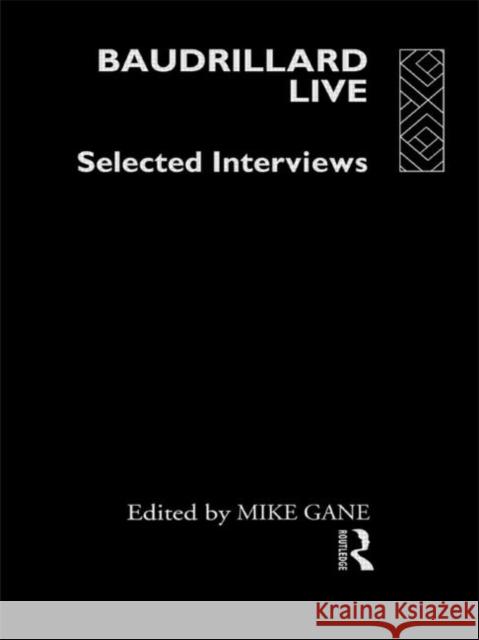 Baudrillard Live: Selected Interviews Gane, Mike 9780415070386