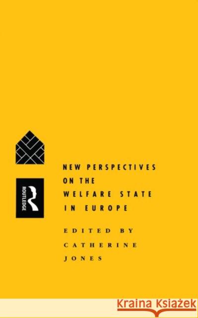 New Perspectives on the Welfare State in Europe Catherine Jones Dr Catherine Jones Nfa Catherine Jones 9780415070423 Taylor & Francis