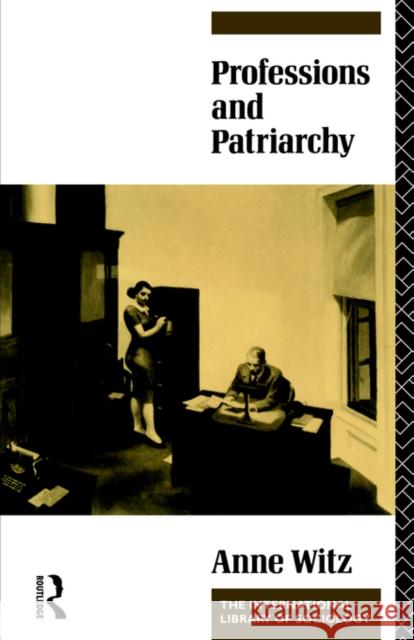 Professions and Patriarchy Anne Witz Witz Anne 9780415070447 Routledge