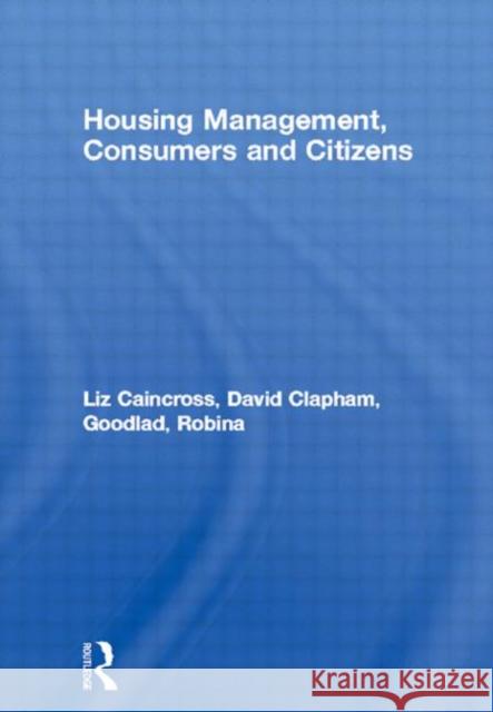 Housing Management, Consumers and Citizens Liz Caincross David Clapham Robina Goodlad 9780415070669 Taylor & Francis