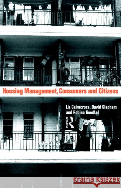 Housing Management, Consumers and Citizens Liz Cairncross David Calpham Liz Caincross 9780415070676 Routledge