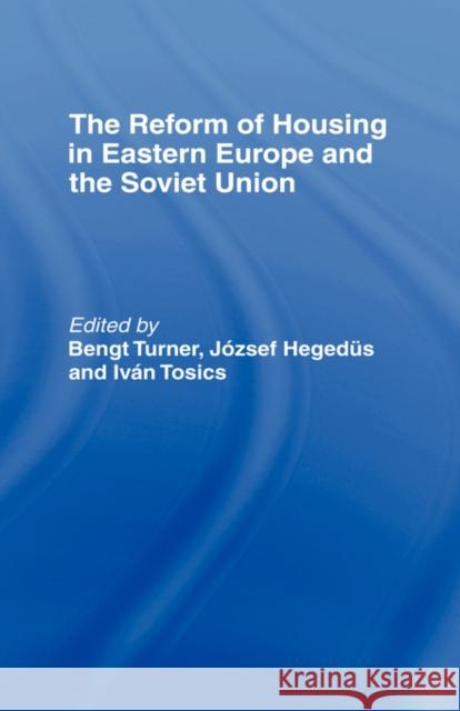 The Reform of Housing in Eastern Europe and the Soviet Union Bengt Turner 9780415070683 Routledge