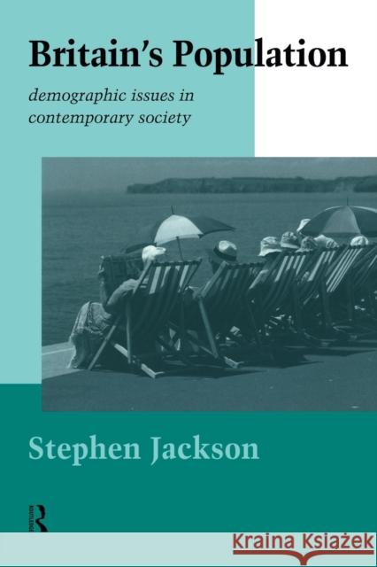 Britain's Population: Demographic Issues in Contemporary Society Jackson, Steven 9780415070768