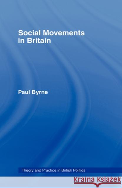 Social Movements in Britain Paul Byrne 9780415071222