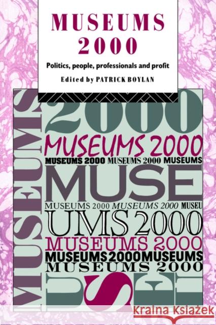 Museums 2000: Politics, People, Professionals and Profit Boylan, Patrick 9780415071291