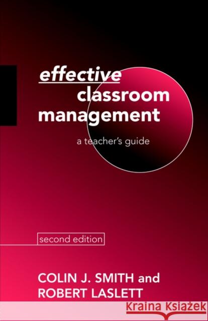 Effective Classroom Management: A Teacher's Guide Laslett, Robert 9780415071529