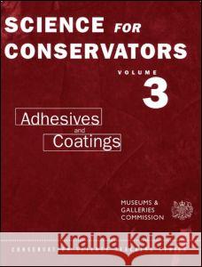 The Science For Conservators Series: Volume 3: Adhesives and Coatings Horie, C. V. 9780415071635 Routledge