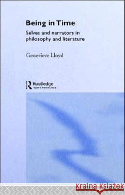 Being in Time: Selves and Narrators in Philosophy and Literature Lloyd, Genevieve 9780415071956 Routledge