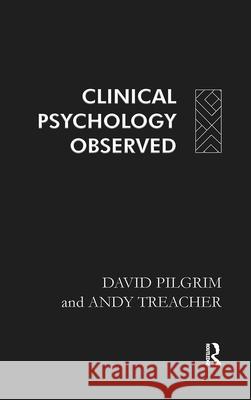 Clinical Psychology Observed David Pilgrim Pilgrim David 9780415072274