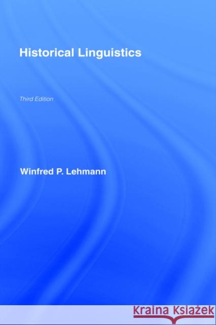 Historical Linguistics: An Introduction Lehmann, Winfred P. 9780415072427 Routledge