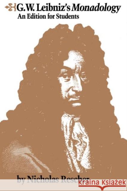 G.W. Leibniz's Monadology: An Edition for Students Rescher, Nicholas 9780415072847 TAYLOR & FRANCIS LTD