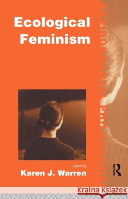 Ecological Feminism Karen Warren Karen Warren 9780415072984 Routledge