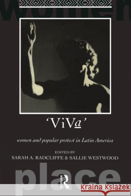 Viva: Women and Popular Protest in Latin America. Radcliffe, Sarah A. 9780415073134 Routledge