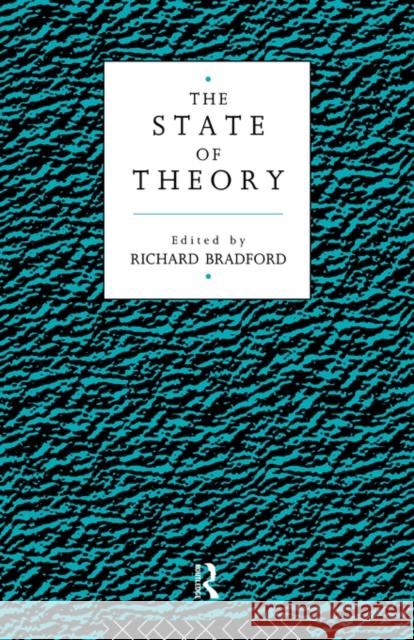 The State of Theory Richard Bradford Richard Bradford 9780415073240 Routledge