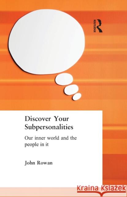 Discover Your Subpersonalities: Our Inner World and the People in It Rowan, John 9780415073660