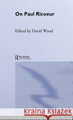 On Paul Ricoeur : Narrative and Interpretation David Wood 9780415074063