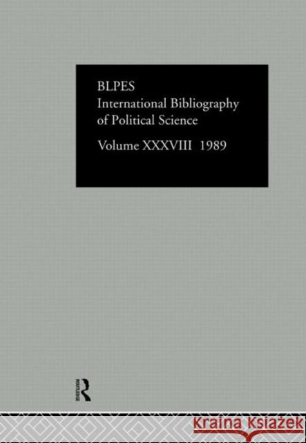 Ibss: Political Science: 1989 Volume 38 British Library of Political and Economi 9780415074278 Routledge