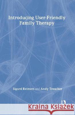 Introducing User-Friendly Family Therapy Sigurd Reimers Reimers Sigurd 9780415074308 Routledge