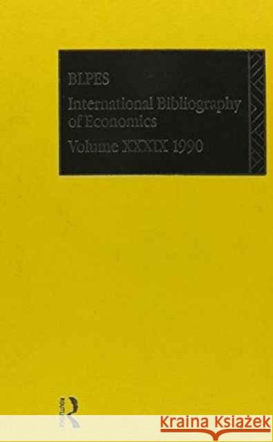 Ibss: Economics: 1990 Vol 39 British Library of Political and Economi 9780415074575 Routledge