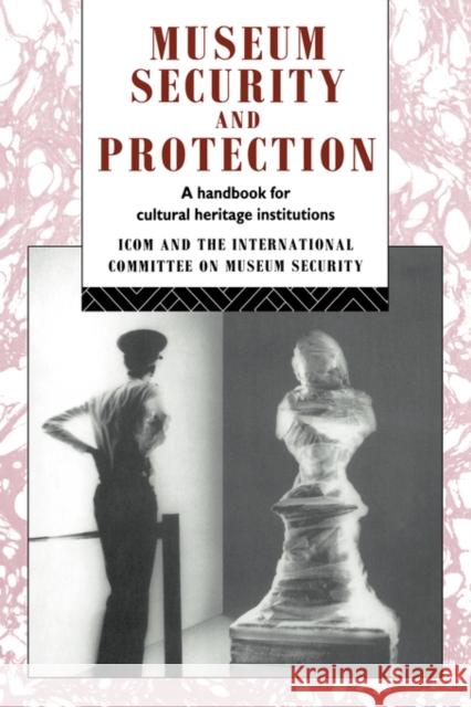 Museum Security and Protection: A Handbook for Cultural Heritage Institutions Burke, Robert 9780415075091 Routledge