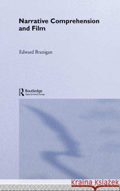 Narrative Comprehension and Film Edward Branigan E. Branigan Branigan Edward 9780415075114 Routledge