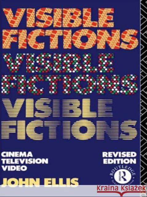 Visible Fictions : Cinema: Television: Video John Ellis 9780415075138
