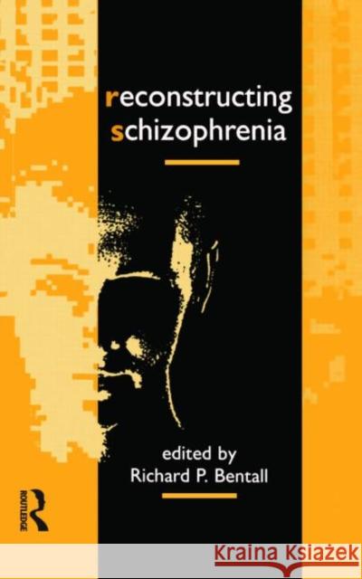 Reconstructing Schizophrenia R. Bentall Richard Bentall 9780415075244