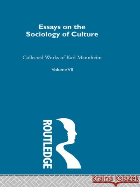 Essays on the Sociology of Culture Karl Mannheim 9780415075534 Routledge
