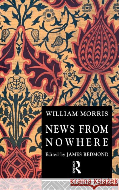 News from Nowhere: Or an Epoch of Rest Morris, William 9780415075817 Routledge
