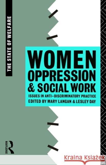 Women, Oppression and Social Work: Issues in Anti-Discriminatory Practice Day, Lesley 9780415076111 Routledge