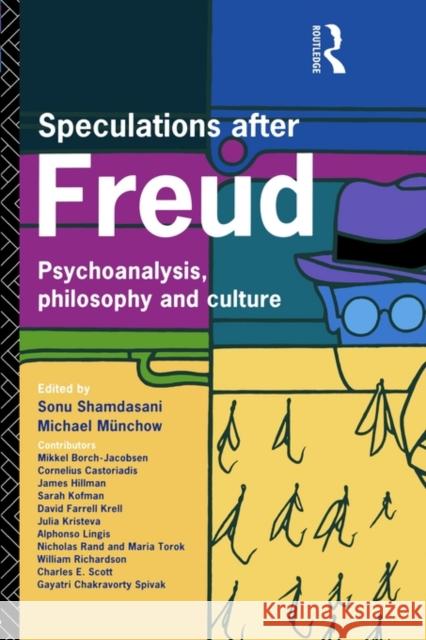 Speculations After Freud: Psychoanalysis, Philosophy and Culture Munchow, Michael 9780415076562 Routledge