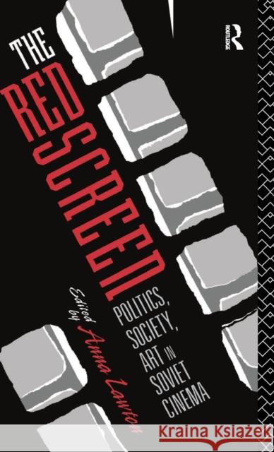 The Red Screen: Politics, Society, Art in Soviet Cinema Lawton, Anna 9780415078184