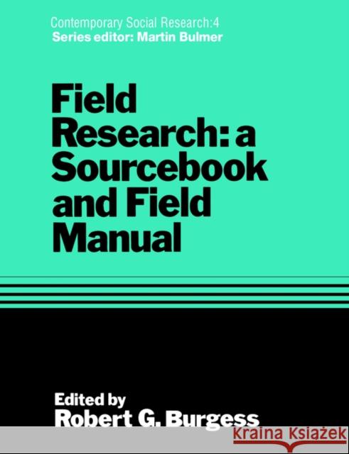 Field Research: A Sourcebook and Field Manual Burgess, Robert G. 9780415078931 Routledge