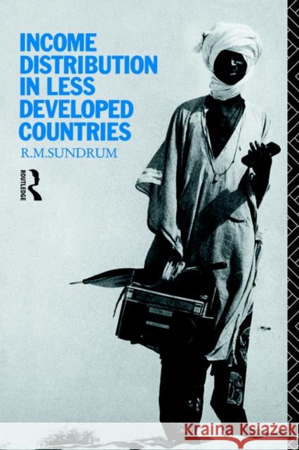 Income Distribution in Less Developed Countries R. M. Sundrum 9780415079716 Routledge