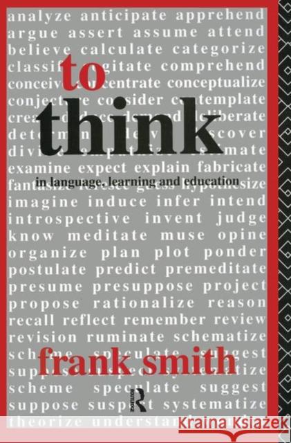 To Think: In Language, Learning and Education Smith, Frank 9780415080040