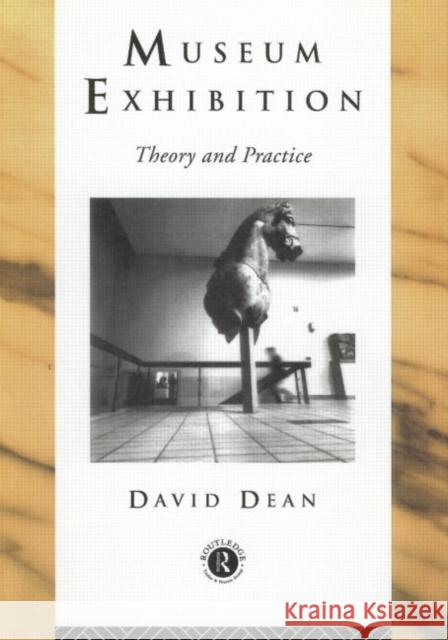 Museum Exhibition: Theory and Practice Dean, David 9780415080170