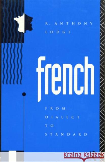 French: From Dialect to Standard R. Anthony Lodge 9780415080712 0