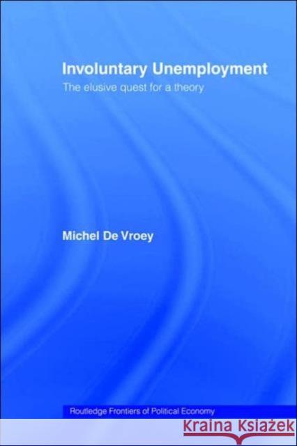 Involuntary Unemployment Michel de Vroey M. D Laey J.J. Meijere A. Ed. Bont J.A.M. De 9780415080743 Routledge