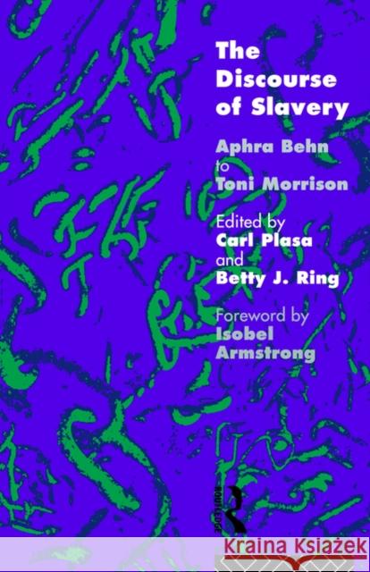 The Discourse of Slavery: From Aphra Behn to Toni Morrison Plasa, Carla 9780415081528 Routledge
