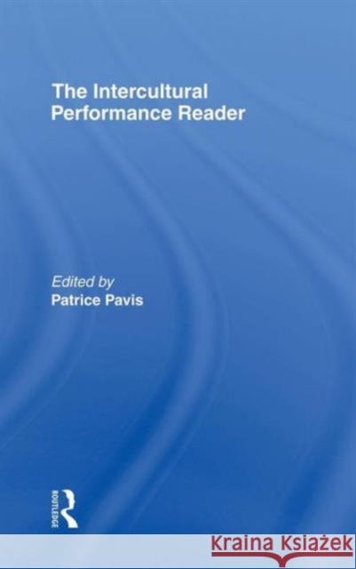 The Intercultural Performance Reader Patrice Pavis Patrice Pavis  9780415081535 Taylor & Francis