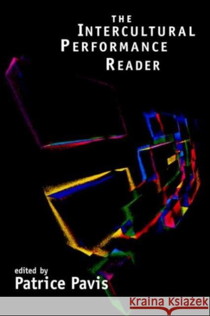 The Intercultural Performance Reader Patrick Pavis 9780415081542 0