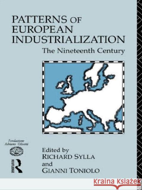 Patterns of European Industrialisation : The Nineteenth Century Richard E. Sylla Gianni Toniolo 9780415081566 Routledge