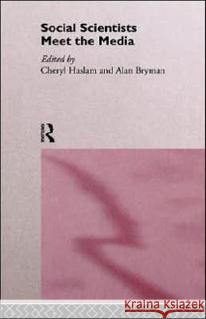 Social Scientists Meet the Media Cheryl Haslam Alan Bryman 9780415081900 Routledge