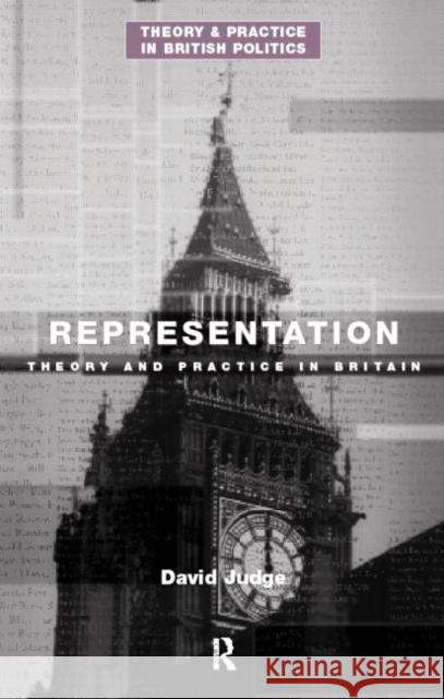 Representation: Theory and Practice in Britain Judge, David 9780415081979 Routledge
