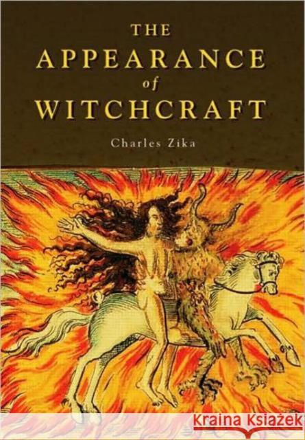 The Appearance of Witchcraft Zika Charles                             Charles Zika 9780415082426 Routledge