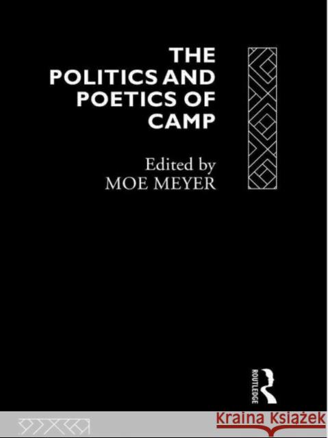 The Politics and Poetics of Camp Morris Meyer Moe Meyer 9780415082471 Routledge
