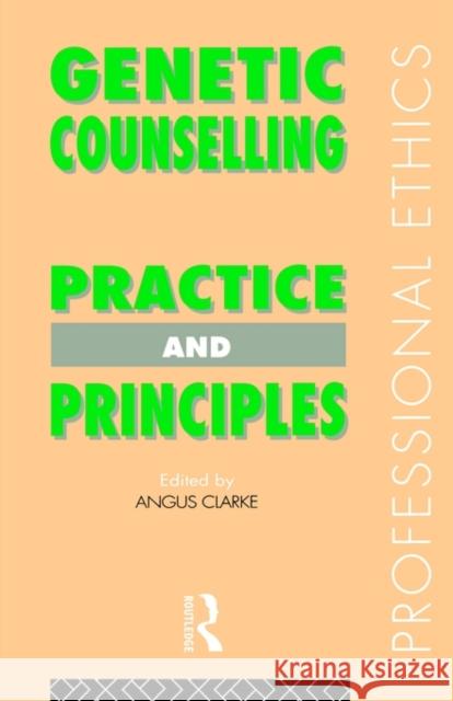Genetic Counselling: Practice and Principles Clarke, Angus 9780415082587 0